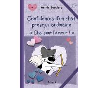 Confidences d'un chat presque ordinaire: Cha sent l'amour !