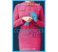 Confidences d'un été : par Susan Fletcher, l'auteure du best-seller "La Fille de l'Irlandais"