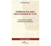 Confidences D'un Maire Dans La Tourmente De 14-18