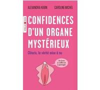 Confidences d'un organe mystérieux Alexandra Hubin (Auteur), Caroline Michel (Auteur)