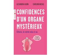 Confidences d'un organe mystérieux: Clitoris, la vérité mise à nu – Groupe Eyrolles