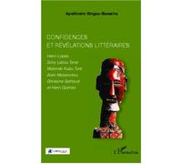 Confidences et révélations littéraires Henri Lopes, Sony Labou Tansi, Matondo Kubu Turé, Alain Mabanckou, Ghislaine Sathoud et Henri Djombo - Apollinaire Singou-Basseha - L'harmattan - broché - Essai