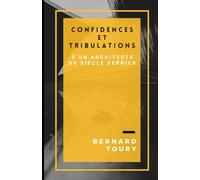 Confidences et tribulations d'un architecte du siècle dernier