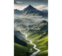 Confidences poétiques sur le monde - Karol Lindenmeyer - Le Lys Bleu - broché - Poésie