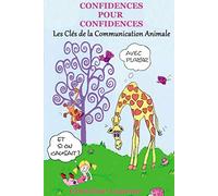 Confidences pour Confidences - Les clés de la communication animale