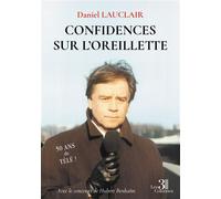 Confidences sur l'oreillette - Daniel Lauclair - Trois Colonnes - broché - Témoignage