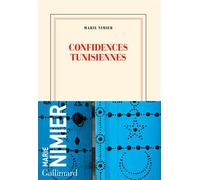 Confidences tunisiennes - Marie Nimier - Gallimard - broché - Roman