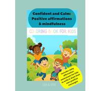 Confident and Calm: Positive affirmations & mindfulness coloring book for kids