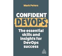 Confident DevOps: The Essential Skills and Insights for DevOps Success