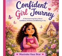 Confident Girl Journey: A Heartwarming Growing-Up Story About Confidence, Friendship & Self-Love