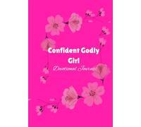 Confident Godly Girl: A Teen’s Devotional Journal to Discover Your Identity in Christ