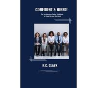 Confident & Hired!: The Job Interview Handbook To Stand Out And Get Hired!
