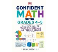 Confident Math for Grades 4-5: A Parent's Guide to Fractions, Decimals, and Problem-Solving (Ages 9-11)