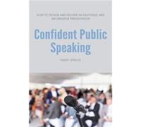 Confident Public Speaking How to design and deliver an enjoyable an informative presentation - Paddy Spruce - Integrity Learning PL - Livre en Anglais Paddy SprucePaddy Spruce (Auteur)