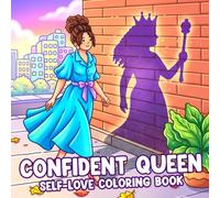 Confident Queen Coloring Book: Empowered Woman Coloring Pages Featuring Self-Love, Positive Affirmations, and Inner Strength Scenes for Adults & Teens to Relax