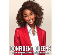 Confident Queens Coloring Book: Power Boss Lady Coloring Pages Showcasing Leadership, Positive Affirmations, Stylish Outfits, and Relaxing Designs for Women