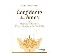 Confidente des âmes - Chemin initiatique d'une thérapeute de l'invisible - Nathalie Abdelaziz - Tredaniel La Maisnie - broché - Essai
