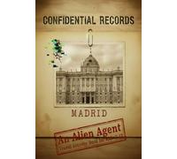 Confidential Records Madrid: An Alien Agent Travel Activity Book for Kids 7-12