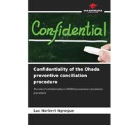 Confidentiality of the Ohada preventive conciliation procedure: The role of confidentiality in OHADA's preventive conciliation procedure