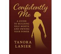 Confidently Me: A guide to building self-worth and owning your power