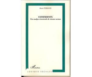 Confidents Une analyse structurale de réseaux sociaux - Alexis Ferrand - L'harmattan - broché - Essai
