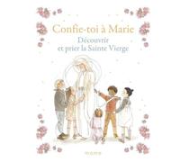 Confie-toi à Marie - Découvrir et prier la Sainte Vierge - Sabine Du Mesnil - Mame - broché - Document jeunesse