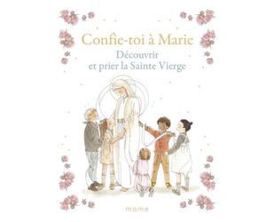 Confie-toi à Marie - Découvrir et prier la Sainte Vierge - Sabine Du Mesnil - Mame - broché - Document jeunesse