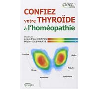 Confiez votre thyroïde à l'homéopathie de Coppin. Jean-Paul (2006) Broché