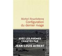 Michel Houellebecq – Configuration du dernier rivage – Broché – Flammarion
