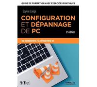 Configuration Et Dépannage De Pc - Guide De Formation Avec Exercices Pratiques De Windows 7 À Windows 10