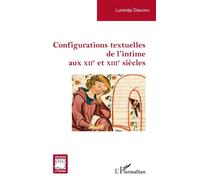 Configurations textuelles de l’intime aux XIIe et XIIIe siècles - Luminita Diaconu - L'harmattan - broché - Essai