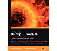 Configuring IPCop Firewalls: Closing Borders with Open Source
