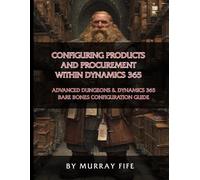 Configuring Products and Procurement within Dynamics 365: An Advanced Dungeons & Dynamics 365 Bare Bones Configuration Guide