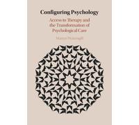 Configuring Psychology: Access to Therapy and the Transformation of Psychological Care