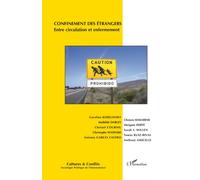 Confinement des étrangers Entre circulation et enfermement - Christel Cournil - L'harmattan - broché - Etude