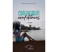 Confinement et confidences - Marième Malick Fall - L'harmattan - broché - Nouvelles