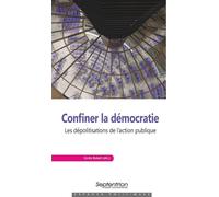 Confiner la démocratie Les dépolitisations de l'action publique - Cécile Robert - Presses Universitaires Du Septen-Trion - broché - Essai
