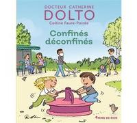 Confinés déconfinés Catherine Dolto (Auteur), Colline Faure-Poirée (Auteur), Pascal Robin (Illustration)