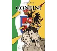 Confini. Racconto Di Una Famiglia Del Primiero Durante La Prima Guerra Mondiale