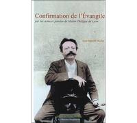 Confirmation de l'Évangile par les actes et les paroles de Maître Philippe de Lyon