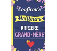 Confirmée Meilleure Arrière-Grand-Mère: Carnet De Notes, Maman Mère Mamie Fête des mères, Grands-Mères Humour Cadeau Anniversaire