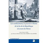Confiscations le pouvoir et Rome de la fin de la république à la mort de neron - Clément Chillet - Ausonius Eds - broché - Etude