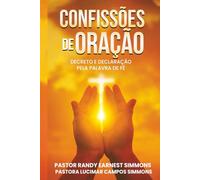 Confissões De Oração: Decreto e Declaração Pela Palavra De Fé