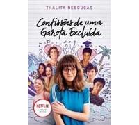 Confissões De Uma Garota Excluída, Mal-Amada E (Um Pouco) Dramática