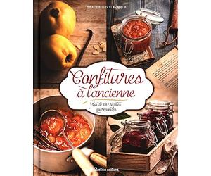Confitures à l'ancienne: Plus de 100 recettes gourmandes
