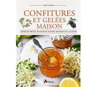 Confitures et gelées maison: A base de fruits, plantes et fleurs, sauvages ou cultivés.