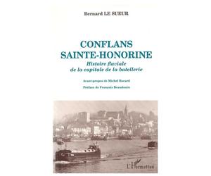 Conflans-Saint-Honorine Histoire fluviale de la capitale de la batellerie - Bernard Le Sueur - L'harmattan - broché - Livre