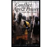 Conflict, Age and Power in North East Africa: Age Systems in Transition