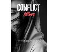 Conflict Allure: A detailed guide to overcome the addiction towards conflicts.