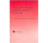 Conflict And Compromise in the Late Medieval Countryside, Studies in Medieval History and Culture Peter L. Larson (Auteur)